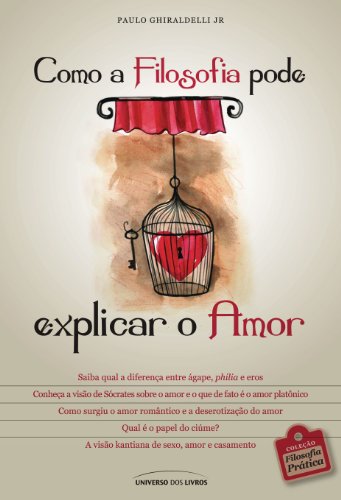 Capa do livro: Como a Filosofia pode explicar o Amor (Filosofia Prática) - Ler Online pdf