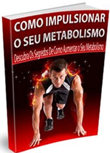 Livro PDF Como impulsionar o seu metabolismo: Descubra os segredos de como aumentar o seu metabolismo