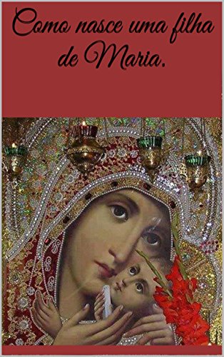 Capa do livro: Como nasce uma filha de Maria. - Ler Online pdf