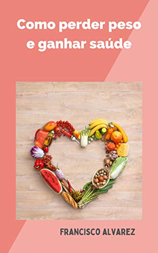 Capa do livro: Como perder peso e ganhar saúde - Ler Online pdf