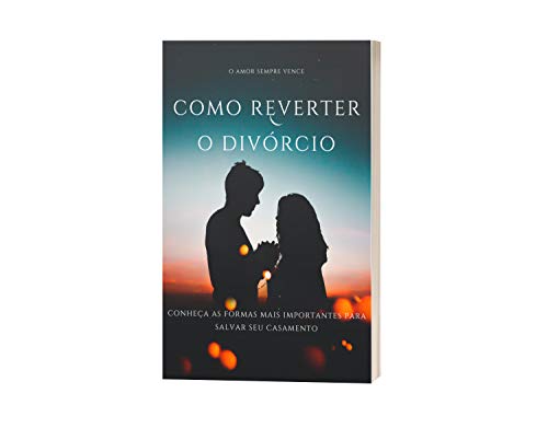 Capa do livro: Como reverter o divórcio: conheça as formas mais importantes para salvar seu casamento - Ler Online pdf