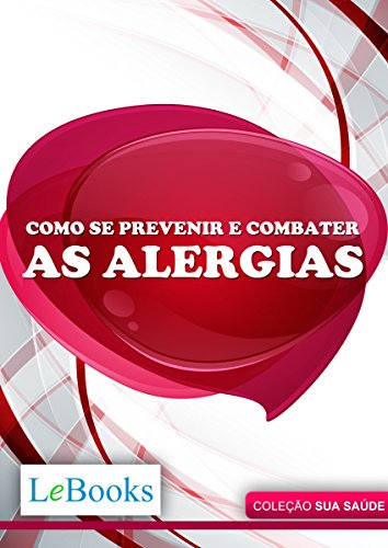 Capa do livro: Como se prevenir e combater as alergias (Coleção Saúde) - Ler Online pdf