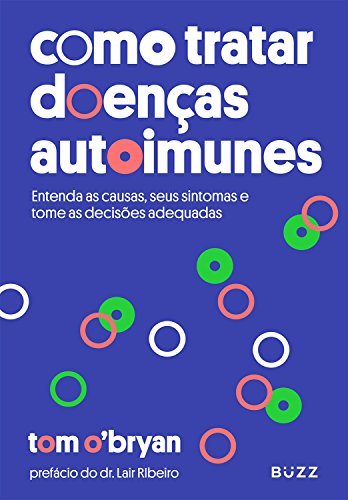Capa do livro: Como tratar doenças autoimunes: Entenda as causas, seus sintomas e tome as decisões adequadas - Ler Online pdf