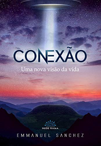 Capa do livro: CONEXÃO: Uma Nova Visão da Vida (Rede Rama – O Contato e a Mensagem Extraterrestre Livro 1) - Ler Online pdf