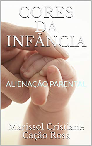 Livro PDF CORES DA INFÂNCIA : ALIENAÇÃO PARENTAL