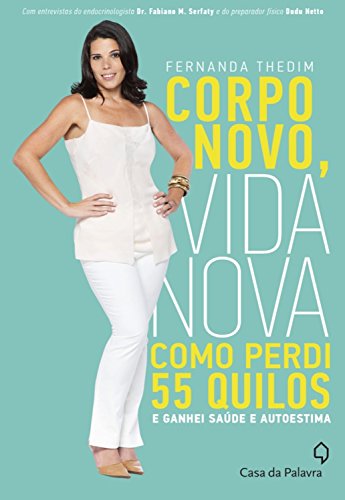 Capa do livro: Corpo novo, vida nova: Como perdi 55 quilos e ganhei saúde e autoestima - Ler Online pdf