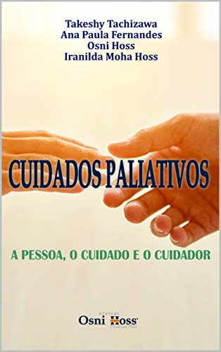 Capa do livro: CUIDADOS PALIATIVOS: A PESSOA, O CUIDADO E O CUIDADOR - Ler Online pdf