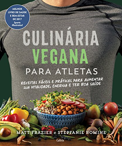 Livro PDF Culinária Vegana Para Atletas: Receitas fáceis e práticas para aumentar sua vitalidade, energia e ter boa saúde