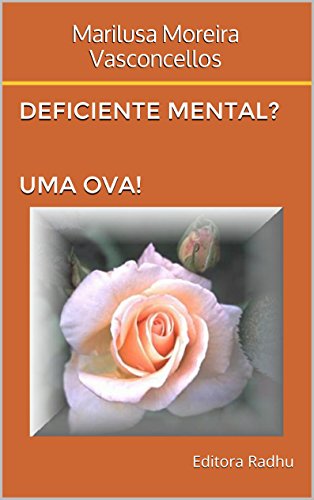 Capa do livro: Deficiente Mental? Uma ova!: Fatos verídicos - Ler Online pdf