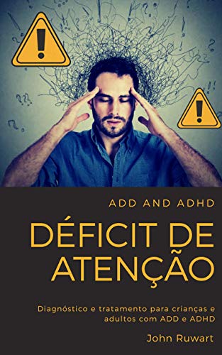 Capa do livro: Déficit de atenção: Diagnóstico e tratamento para crianças e adultos com ADD e ADHD - Ler Online pdf