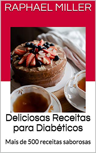 Capa do livro: Deliciosas Receitas para Diabéticos : Mais de 500 receitas saborosas - Ler Online pdf
