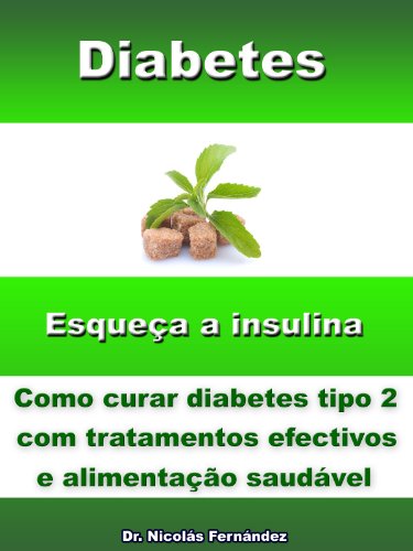Capa do livro: Diabetes – Esqueça a insulina – Como curar diabetes tipo 2 com tratamentos efetivos e alimentação saudável - Ler Online pdf