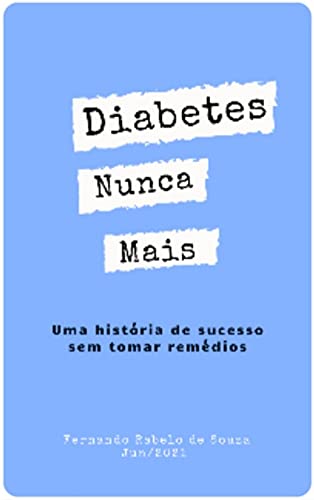 Livro PDF: Diabetes Nunca Mais: Uma história de sucesso sem tomar remédios