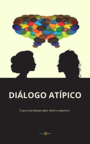 Livro PDF Diálogo Atípico: O que você deseja saber sobre o espectro? (Autismo Livro 1)