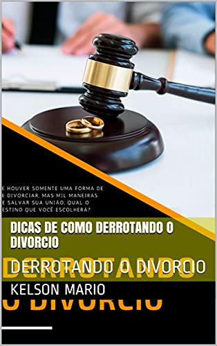 Capa do livro: DICAS DE COMO DERROTANDO O DIVORCIO: DERROTANDO O DIVORCIO - Ler Online pdf