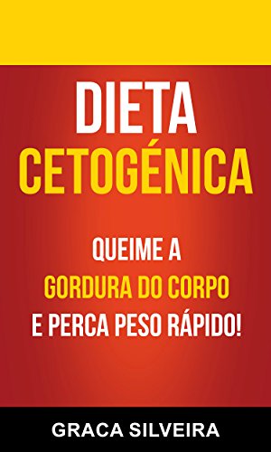 Capa do livro: Dieta Cetogénica: Queime A Gordura Do Corpo E Perca Peso Rápido! - Ler Online pdf