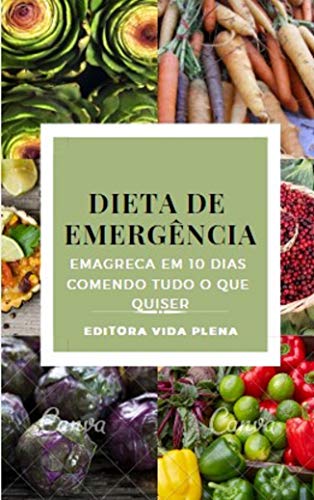 Capa do livro: Dieta de Emergência: Emagreça em 10 Dias Comendo Tudo o que Quiser. - Ler Online pdf