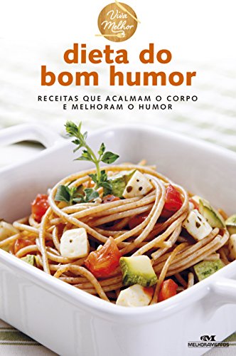 Capa do livro: Dieta do Bom Humor: Receitas que acalmam o corpo e melhoram o humor (Viva Melhor) - Ler Online pdf