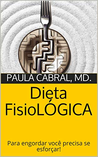 Capa do livro: Dieta Fisiológica: Para engordar você precisa se esforçar! - Ler Online pdf