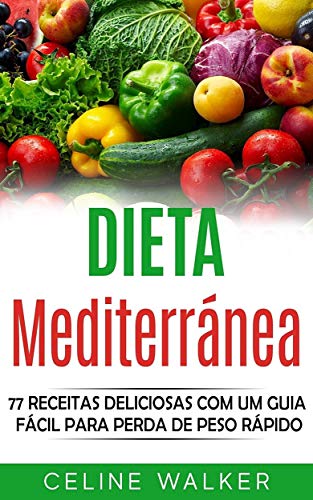 Livro PDF Dieta mediterránea: 77 Receitas Deliciosas com um Guia Fácil Para Perda de Peso Rápido