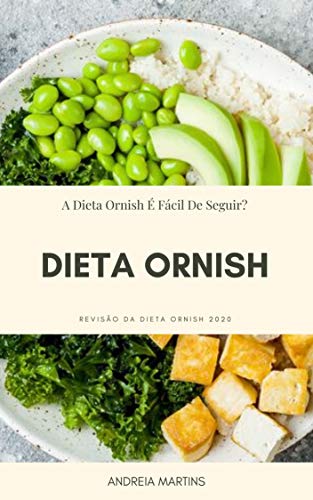 Capa do livro: Dieta Ornish : Revisão Da Dieta Ornish 2020 – A Dieta Ornish É Fácil De Seguir ? – Um Exemplo De Plano De Refeição: Revisões De Clientes Dietéticos De Ornish - Ler Online pdf