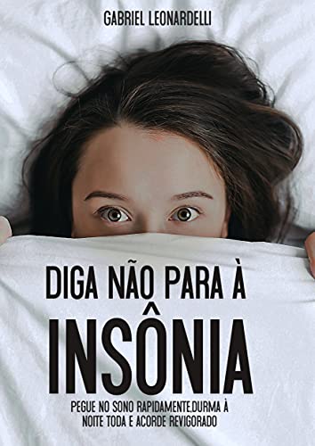 Capa do livro: Diga não para à insônia: Pegue no sono rápido, durma à noite toda e acorde revigorado - Ler Online pdf