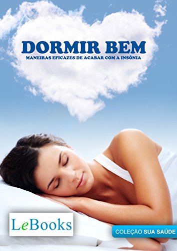 Capa do livro: Dormir bem: Maneiras eficazes de acabar com a insônia (Coleção Saúde) - Ler Online pdf