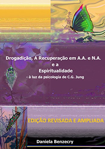 Capa do livro: Drogadição, a Recuperação em A.A. e N.A. e a Espiritualidade.: – à luz da psicologia de C.G. Jung - Ler Online pdf