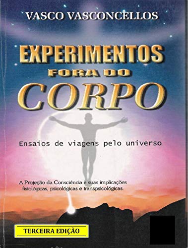 Capa do livro: Experimentos Fora do Corpo: Ensaios de Viagens Pelo Universo - Ler Online pdf