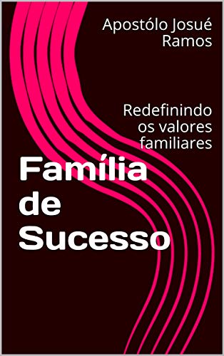 Capa do livro: Família de Sucesso: Redefinindo os valores familiares - Ler Online pdf
