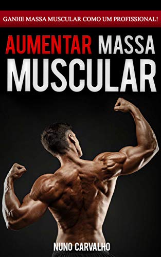 Capa do livro: Ganhar Massa Muscular: Como aumentar os seus músculos e ganhar massa muscular magra de forma rápida como um profissional de fitness - Ler Online pdf