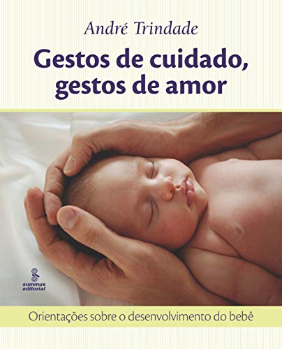 Capa do livro: Gestos de cuidado, gestos de amor: Orientações sobre o desenvolvimento do bebê - Ler Online pdf