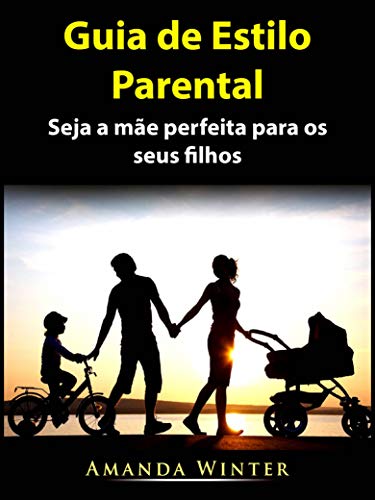 Capa do livro: Guia de Estilo Parental: Seja a mãe perfeita para os seus filhos - Ler Online pdf