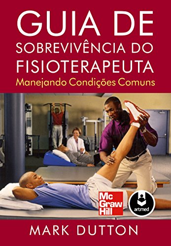Capa do livro: Guia de Sobrevivência do Fisioterapeuta: Manejando Condições Comuns - Ler Online pdf