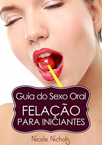 Capa do livro: Guia do Sexo Oral – Felação Para Iniciantes - Ler Online pdf