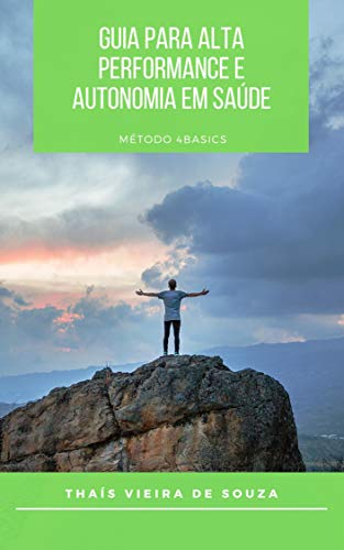 Livro PDF Guia para alta performance e autonomia em saúde: Método 4BASICS