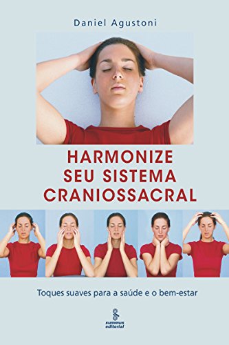 Capa do livro: Harmonize Seu Sistema Craniossacral – Toques Suaves para a Saúde e o Bem-Estar - Ler Online pdf