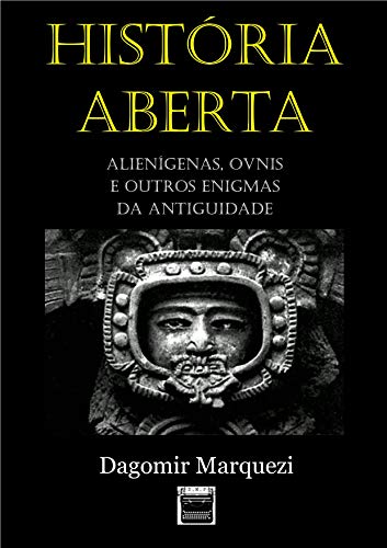 Capa do livro: História Aberta: Alienígenas, OVNIs e outros Enigmas da Antiguidade - Ler Online pdf