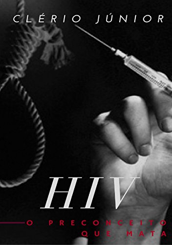 Capa do livro: HIV: O PRECONCEITO QUE MATA - Ler Online pdf