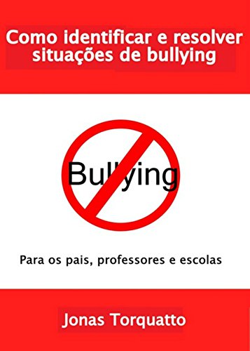 Capa do livro: Identifique e resolva situações de bullying: Para os pais e professores - Ler Online pdf