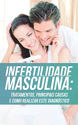 Livro PDF Infertilidade Masculina: Tratamentos, Principais Causas e Como Realizar Este Diagnóstico