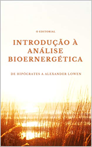 Capa do livro: Introdução à Análise Bioenergética : De Hipócrates a Alexander Lowen. - Ler Online pdf