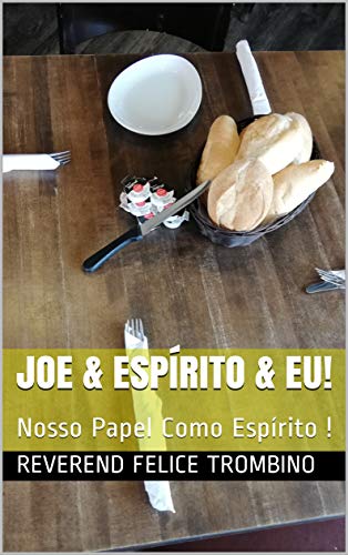 Capa do livro: Joe & Espírito & Eu!: Nosso Papel Como Espírito ! - Ler Online pdf