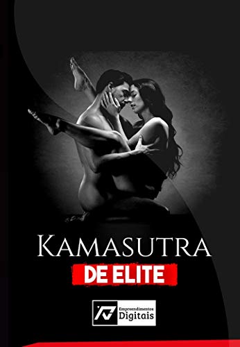 Capa do livro: KAMASUTRA DE ELITE: 100 melhores posições sexuais , para você surpreender a sua parceira e deixar ela completamente viciada em você - Ler Online pdf