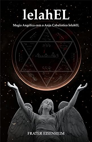 Capa do livro: lelahEL: Magia Angélica com o Anjo Cabalístico lelahEL - Ler Online pdf