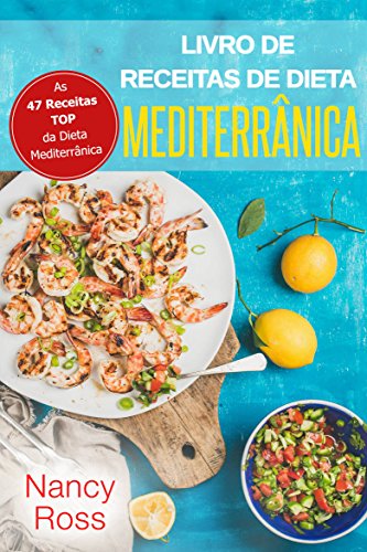 Capa do livro: Livro de Receitas de Dieta Mediterrânica: As 47 Receitas TOP da Dieta Mediterrânica - Ler Online pdf