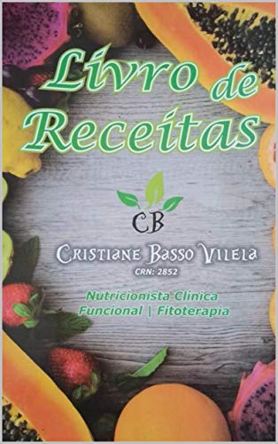 Livro PDF Livro de Receitas Fit: Cristiane Basso Vilela