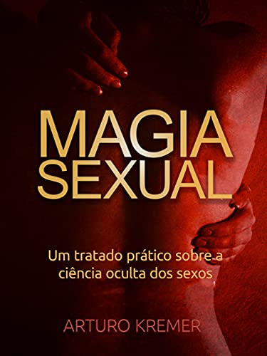 Livro PDF Magia Sexual (Traduzido): Um tratado prático sobre a ciência oculta dos sexos