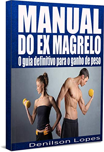 Livro PDF Manual do Ex Magrelo: Aprenda passo a passo como ganhar peso e massa muscular
