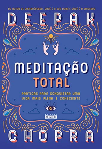 Capa do livro: Meditação total: Práticas para conquistar uma vida mais plena e consciente - Ler Online pdf